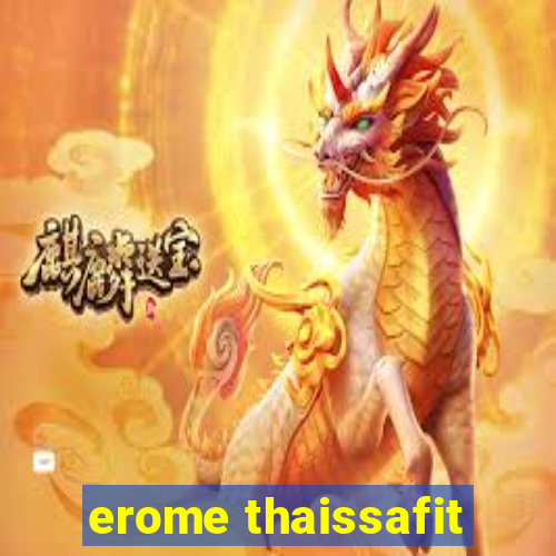 erome thaissafit